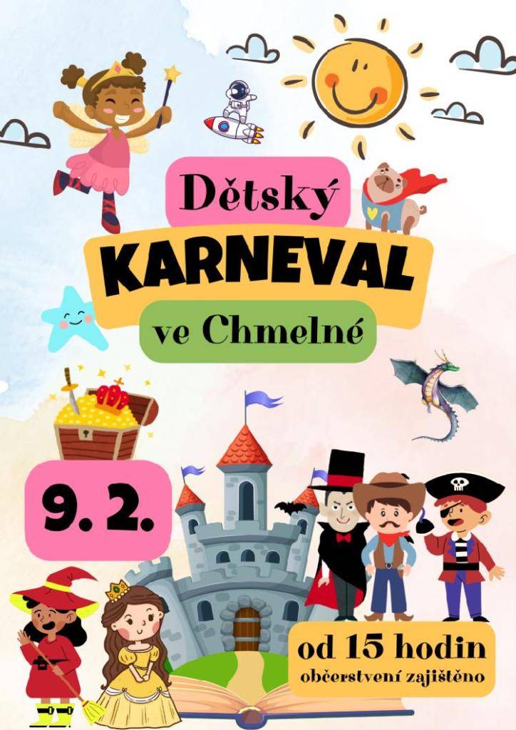 Srdečně zveme všechny děti, rodiče prarodiče, příbuzné a známé v neděli 9. února 2025 na Dětský maškarní karneval, který bude od 15:00 hodin v kulturním domě "U Pitráků" ve Chmelné. Zahraje domácí kapela Chmelařinka.