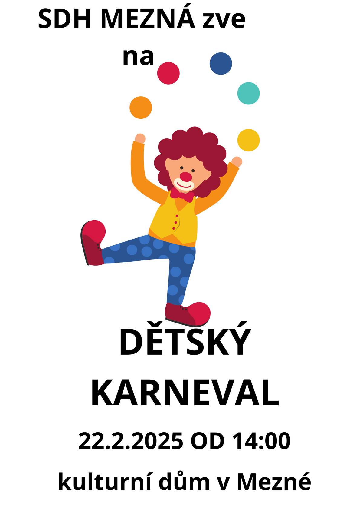 SDH obce Mezná Vás zve na každoroční dětský karneval, který se bude konat v kulurním domě v Mezné dne 22.2.2025 od 14h. Pro děti je připraven bohatý program.