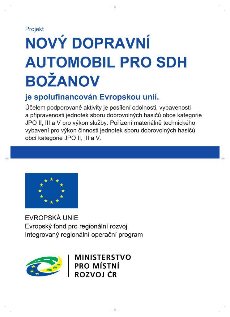 Na tento projekt bude obci Božanov poskytnuta dotace ve výši 1.140 000 Kč  - spolufinancování od MAS Broumovsko+ a dále z MMR (Integrovaného regionálního operačního programu  - Hasiči)