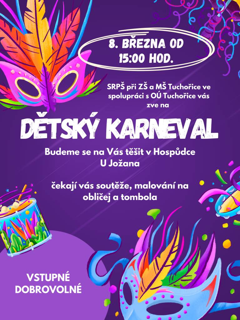 SRPŠ při ZŠ a MŠ Tuchořice ve spolupráci s OÚ Tuchořice Vás srdečně zvou na dětský karneval, který se koná v Hospůdce U Jožana v Tuchořicích.