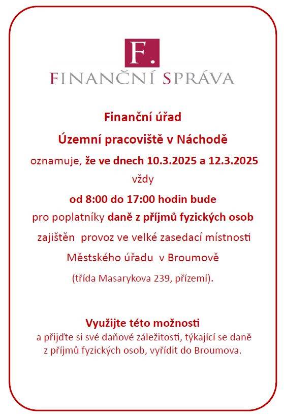 ℹ️ Finanční úřad, Územní pracoviště v Náchodě, ve spolupráci s městem Broumov (zdarma poskytne prostory) zajistí opětovně pro občany Broumovska možnost vyřízení daňových záležitostí, týkajících se daně z příjmů fyzických osob, přímo v Broumově. Více informací viz leták.
