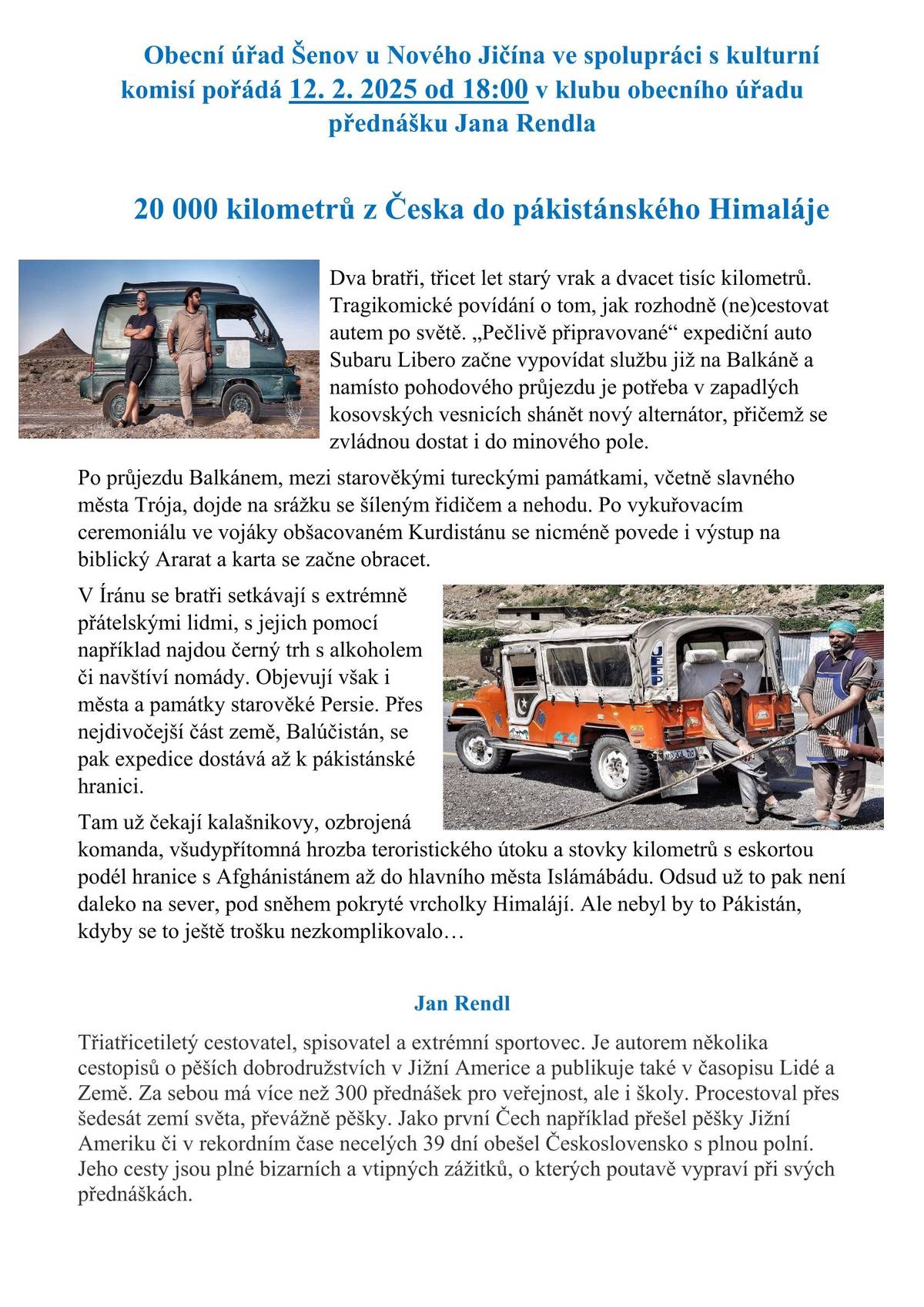 zveme vás na přednášku cestovatele Jana Rendla na téma: "20 000 km z Česka do pákistánského Himaláje, ve středu 12.2.2025 od 18:00 v klubu obecního úřadu