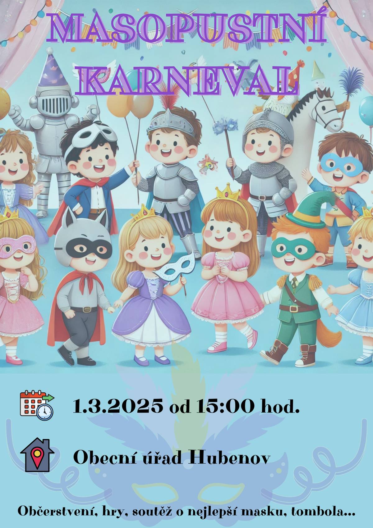 Obec Hubenov Vás srdečně zve na MASOPUSTNÍ KARNEVAL 🧙♀️🤡🤠👽🧛♂️🦹♀️🧞♀️👸, který se bude konat v sobotu 📆 1.3.2025 od 15:00 hod. na našem "novém" Obecním úřadě 🏠. Děti se mohou těšit na různé hry, soutěž o nejlepší masku, tombolu a další... Občerstvení zajištěno 🌭🍿🍻🍪🥤. Budeme se těšit 😊