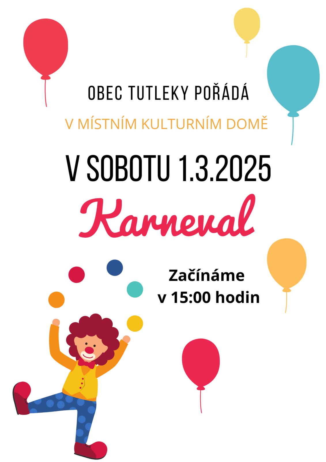 Obec Tutleky pořádá v místním kulturním domě v sobotu 1.3.2025 KARNEVAL . Začínáme v 15:00 hodin.