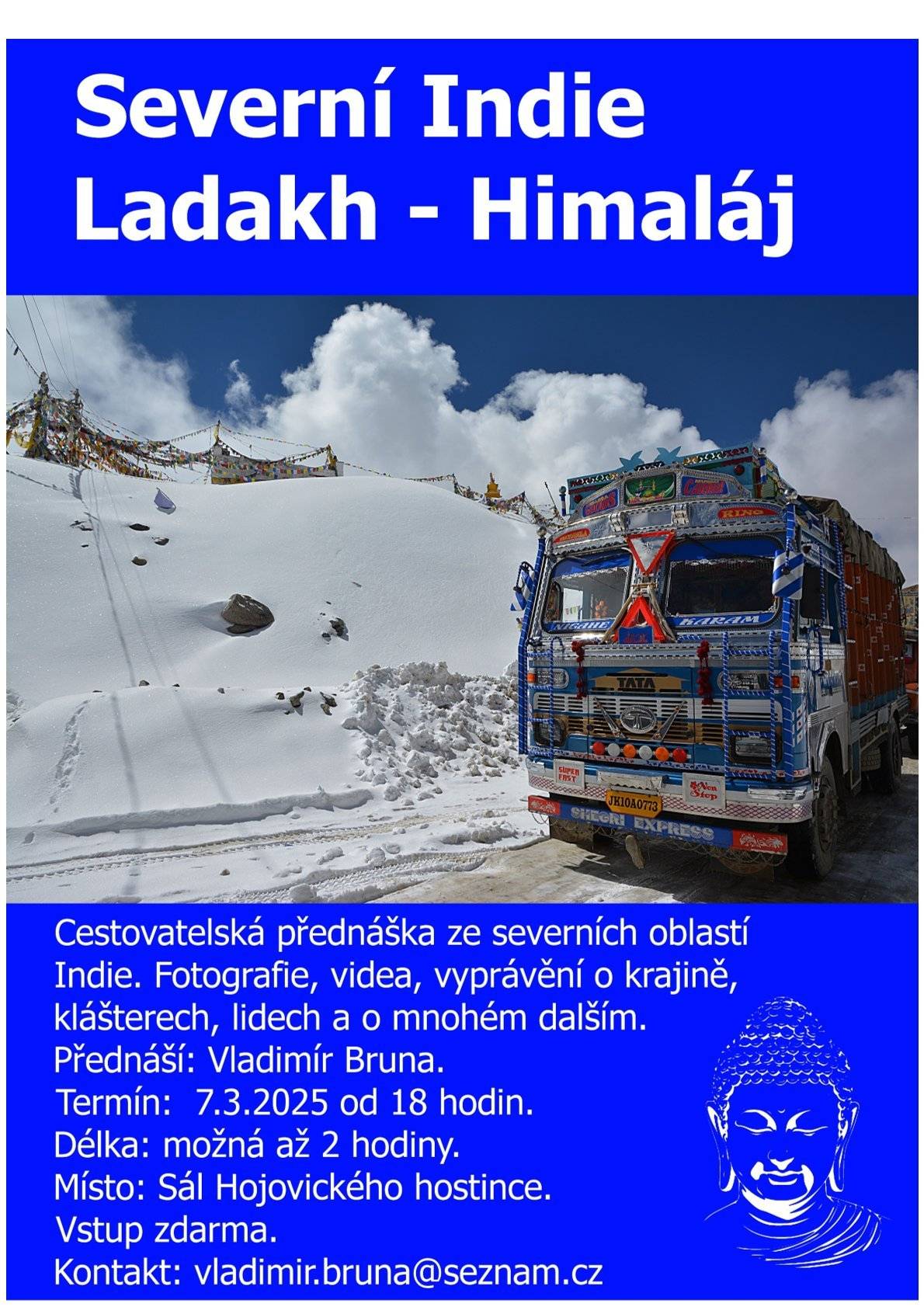 Zveme vás na cestovatelskou přednášku o Severní Indii, konkrétně Ladakhu a Himalájích. Prozkoumejte krásy krajiny, klášterů a život lidí s Vladimírem Brunou. Přijďte 7. března 2025 do Hojovického hostince. Vstup zdarma!