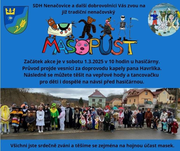 Vážení občané a přátelé obce Nenačovice, srdečně vás zveme na náš Masopust, který proběhne v sobotu dne 1.3.2025 od 10.00 hodi