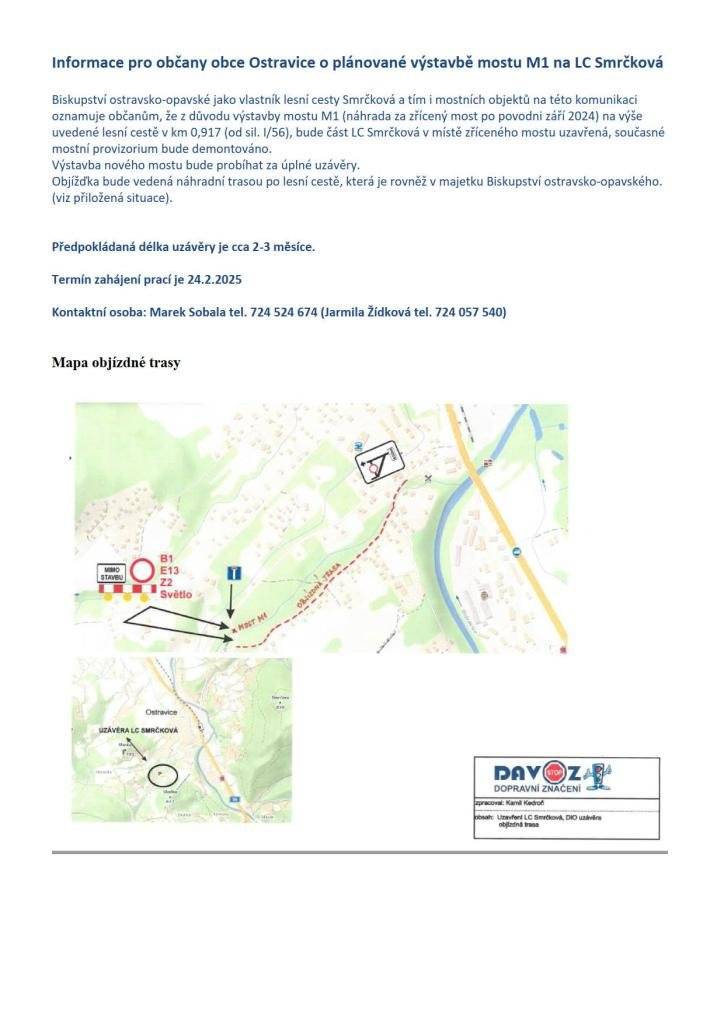 Vážení občané, od 24.2. bude probíhat výstavba mostu M1 na LC Smrčková - za úplné uzávěry po dobu 2-3 měsíců. Objížďka bude možná náhradní trasou.