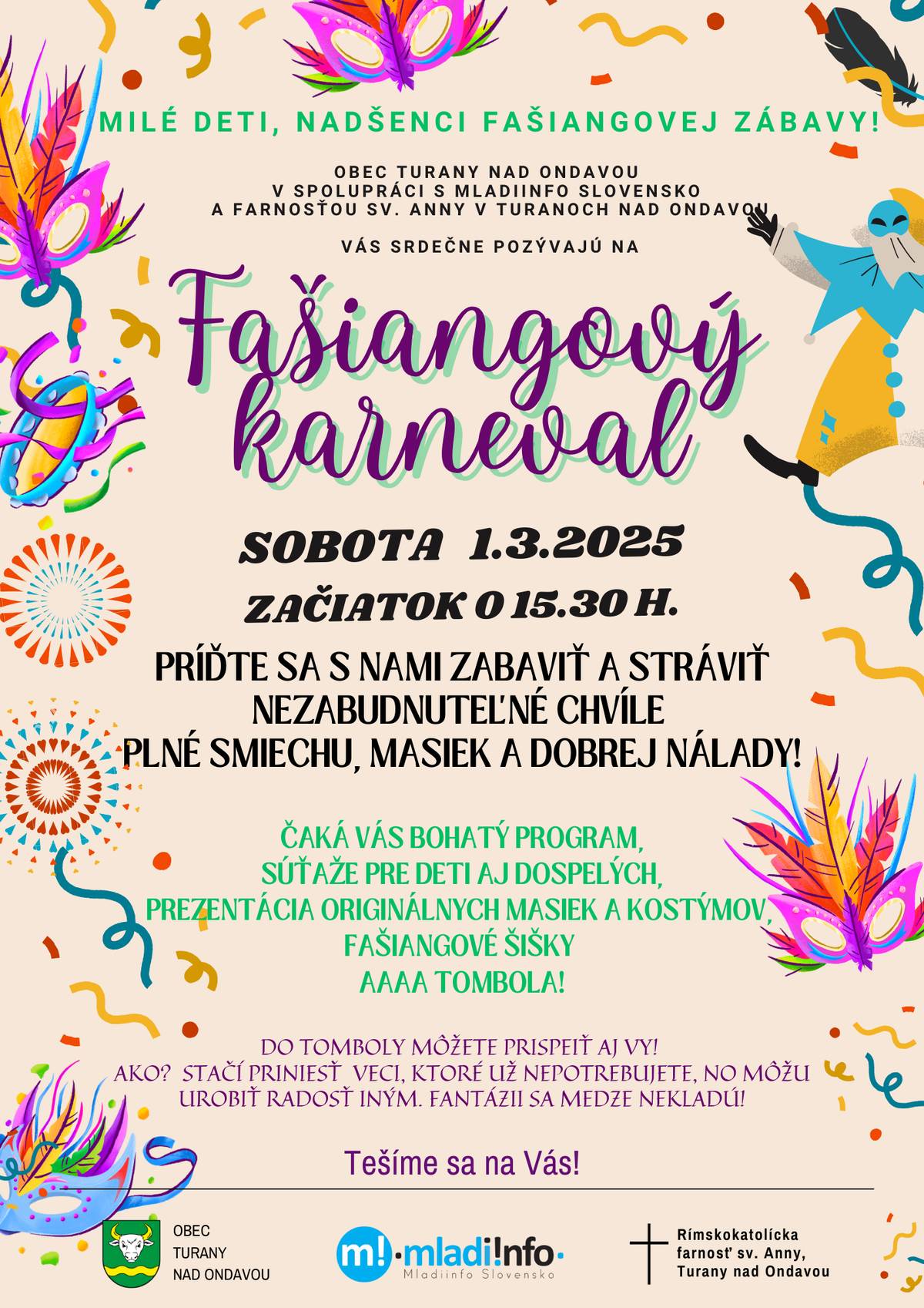 Vážení občania, srdečne Vás pozývame na Fašiangový karneval, ktorý sa uskutoční v sobotu 1.3.2025 so začiatkom od 15.30 h. v priestoroch sály KSB. Viac informácií nájdete na plagáte.   Všetci ste srdečne vítaní! Prajeme Vám pekný deň.