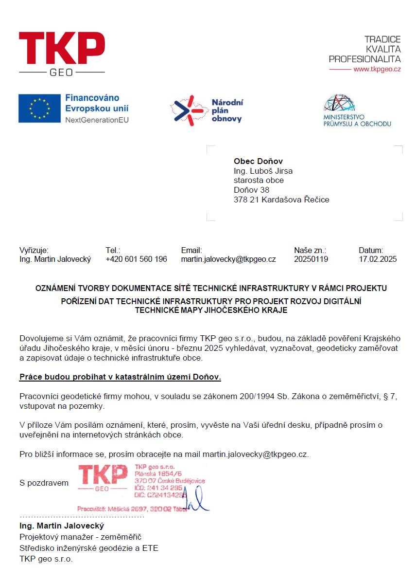 Dobrý den,  v příloze přeposílám informace o zahájení měřičských prací v naší obci pro konsolidaci dat a doměření TI pro DMT JćK. Bude zahájeno pravděpodobně v průběhu příštího týdne.