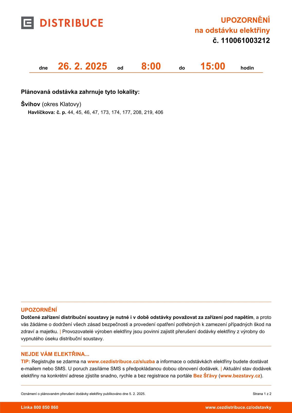 Ve středu 26. února 2025 je plánovaná odstávka elektřiny v Havlíčkově ulici č.p. 44-47, 173, 174, 177, 208, 219 a 406 - v čase od 8 do 15 hodin.