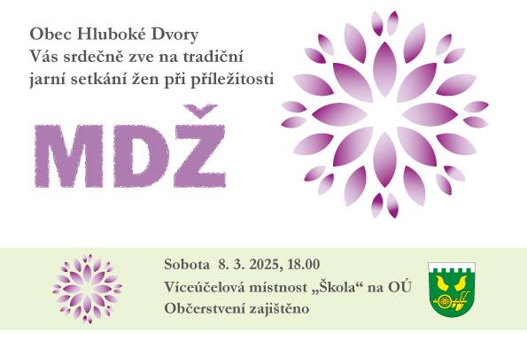 Obec Hluboké Dvory srdečně zve všechny ženy na tradiční jarní setkání při příležitosti Mezinárodního dne žen, dne 8.3. 2025 od 18 hod. v prostorách víceúčelové místnosti OU.