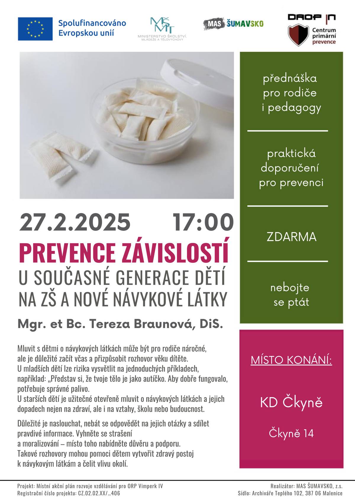 Obec Čkyně a MAS Šumavsko pořádají dne 27.02.2025 od 17:00 hodin na sále v kulturním domě ve Čkyni přednášku o prevenci závislostí pro rodiče a pedagogy.