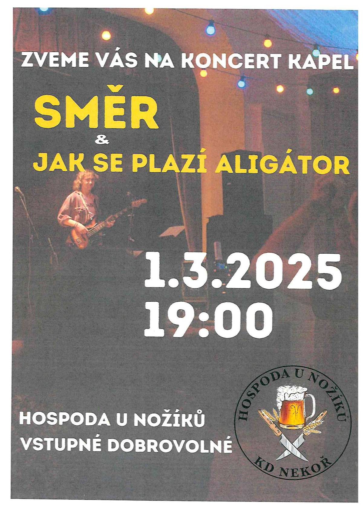Dovolujeme si Vás pozvat na koncert kapel: SMĚR a Jak se plazí aligátor, který se uskuteční v sobotu 01.03.2025 od 19:00 hodin v hospodě U Nožíků. Vstupné dobrovolné.