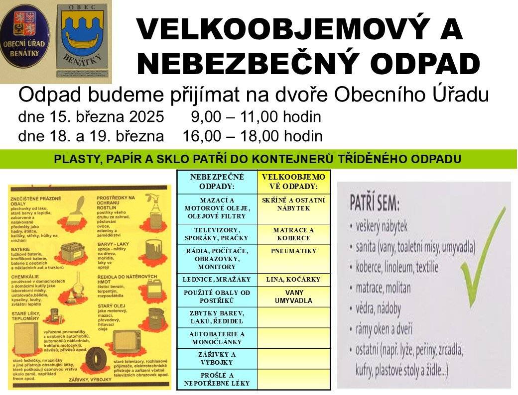 V sobotu 15.3.2025  9,00 - 11,00 hodin, v úterý a středu 18. - 19.3. 16,00 - 18,00 hodin budeme odebírat na dvoře Obecního úřadu NEBEZPEČNÝ a VELKOOBJEMOVÝ odpad dle přiloženého letáku.