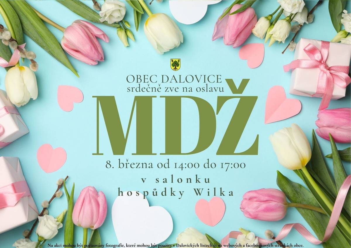 Obec Dalovice Vás srdečně zve na oslavu Mezinárodního dne žen, která se koná v sobotu 8. března od 14 do 17 hodin v salonku Hospůdky Wilka v Příční ulici č. 75/13. Přijďte posedět v příjemném prostředí, popovídat si, zatančit, pobavit se... Těšíme se na Vaši účast.