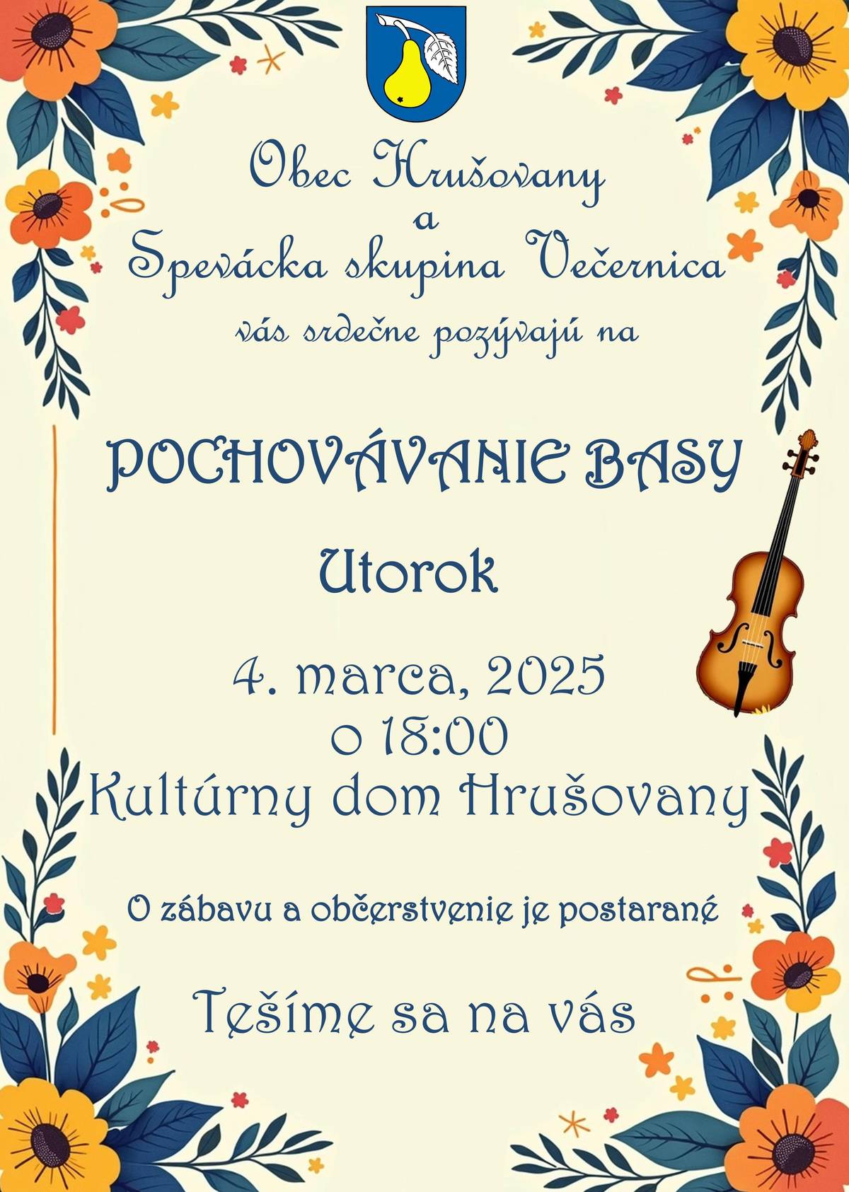 Obecný úrad Hrušovany v spolupráci so speváckou skupinou Večernica vás pozývajú na pochovávanie basy, ktoré sa uskutoční dňa 4. marca 2025 v Kultúrnom dome v Hrušovanoch o 18:00 hod. O zábavu a občerstvenie je postarané. Tešíme sa na vás.