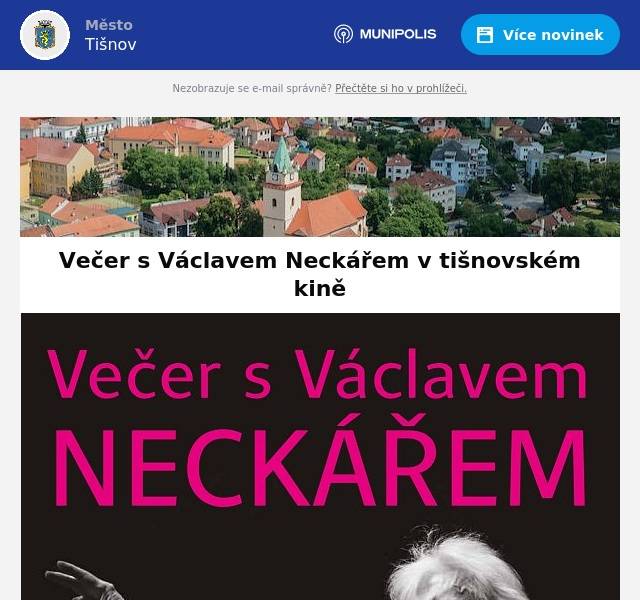 Neváhejte s nákupem vstupenek! Není to tak dlouho, co měl Václav Neckář vystoupit v Tišnově, ale na poslední chvíli zrušil akci kvůli zhoršení zdravotního stavu. Nyní se Městskému kulturnímu středisku v Tišnově podařilo domluvit termín nový a protože se Václav Neckář do Tišnova už těší, můžete se těšit již brzy - 2. dubna v sále Kina Svratka - na netradiční  večer s touto českou hudební legendou. Víc informací k akci a předprodej vstupenek najdete na webu Městského kulturního střediska Tišnov a v kalendáři akcí na webu města Tišnova. 
