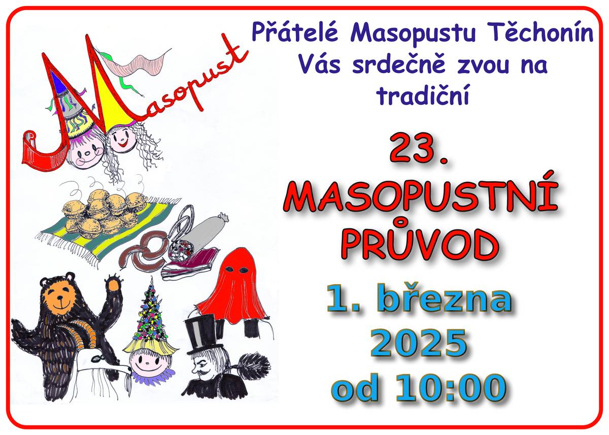 Přátelé Masopustu Těchonín vás srdečně zvou na tradiční 23. MASOPUSTNÍ PRŮVOD 1. března 2025 od 10:00. Začátek u obecního úřadu. Těšíme se na vás.