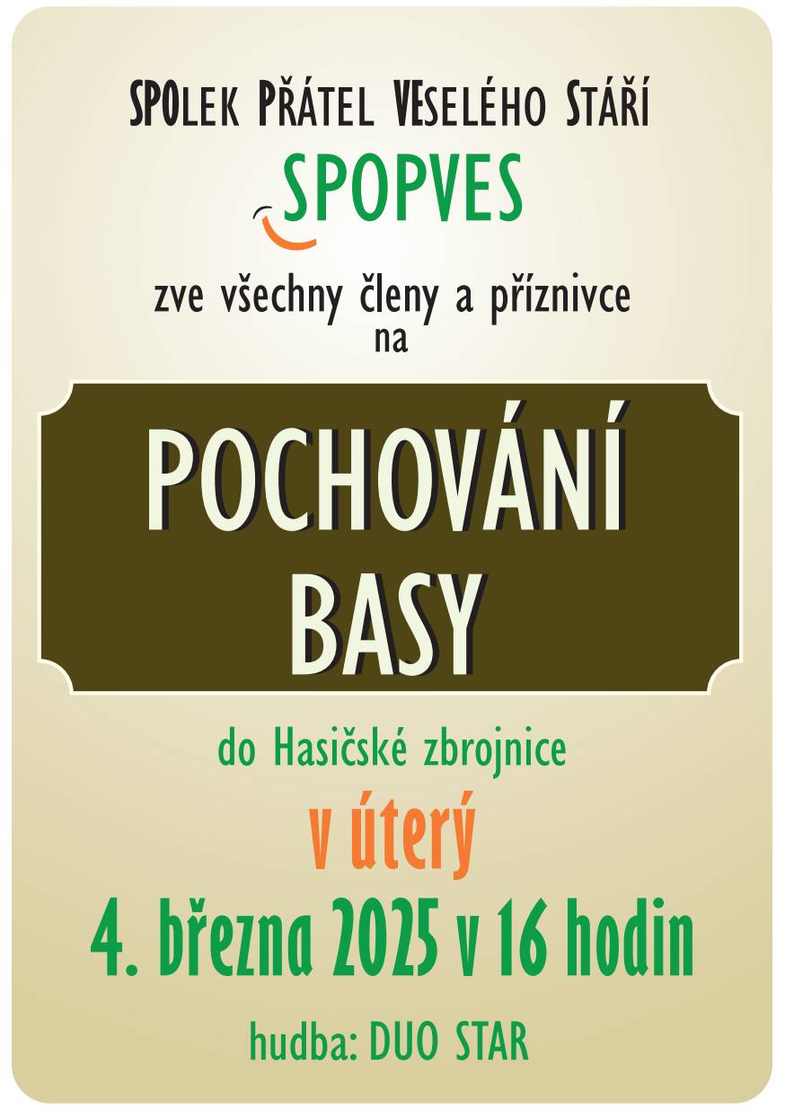 SPOlek Přátel VEselého Stáří SPOPVES zve všechny členy a příznivce na POCHOVÁNÍ BASY do hasičské zbrojnice ve Staré Vsi v úterý  4. 3. 2025 v 16 hodin. Hudba DUO STAR.