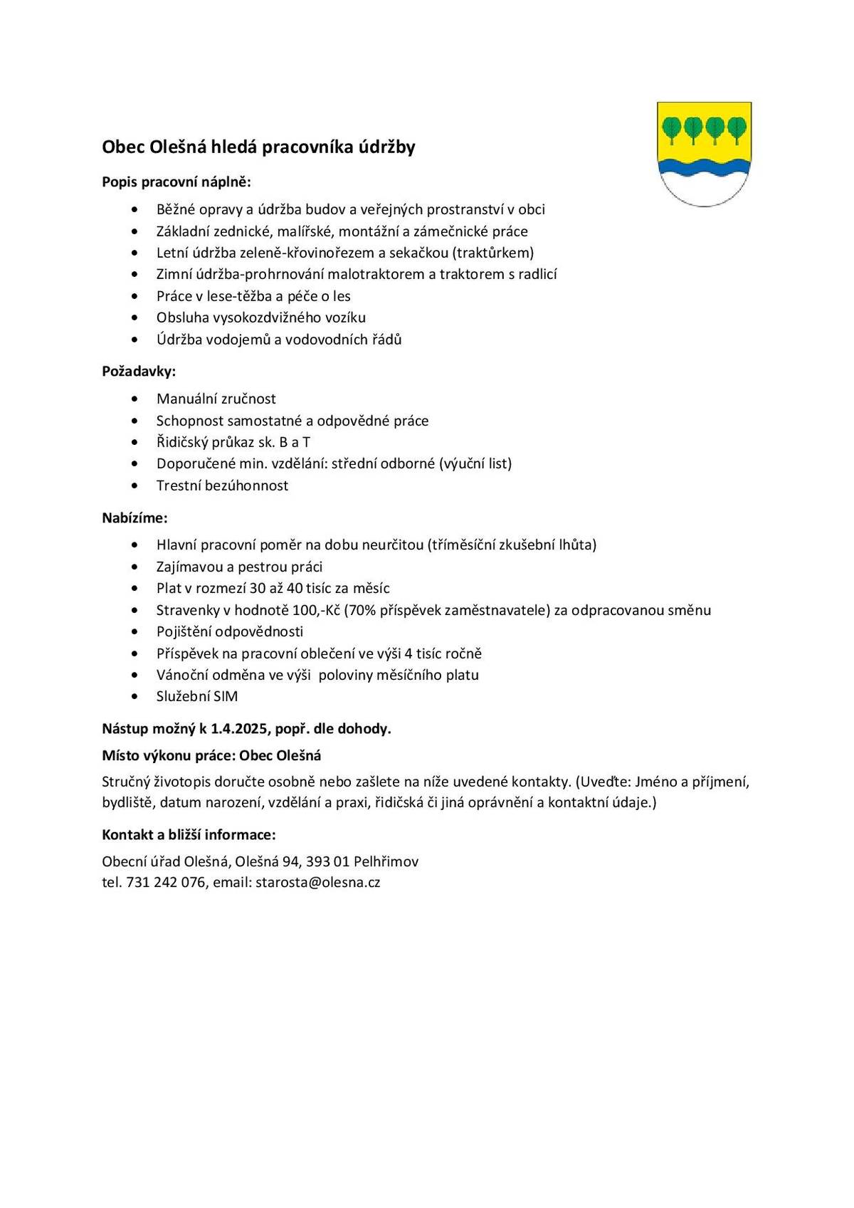 Obec Olešná přijme od 1.4.2025 na hlavní pracovní poměr pracovníka údržby. Více podrobností naleznete v příloze. Kontakt: 731 242 076, e-mail: starosta@olesna.cz