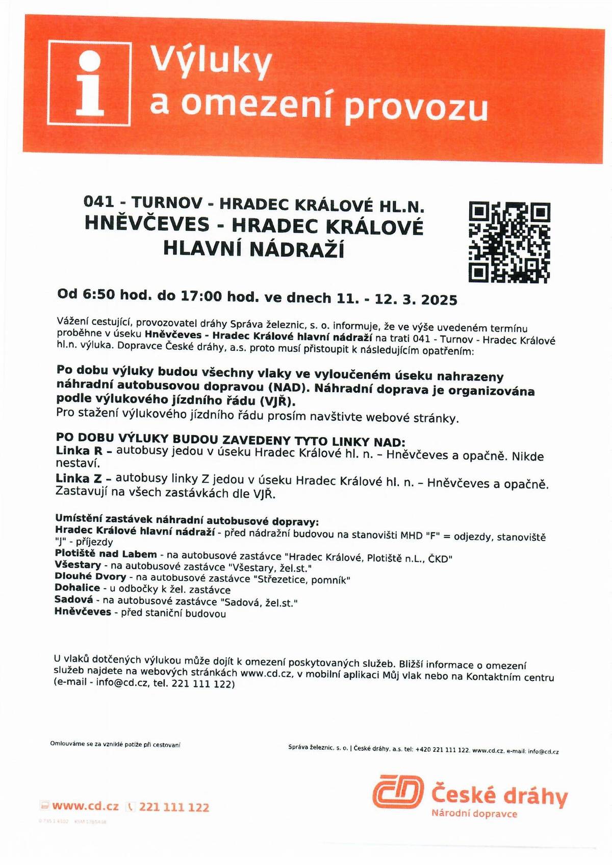 výluka na trati v úseku Hradec Králové-Hněvčeves. Vlaky budou nahrazeny autobusovou dopravou s dočasnou zastávkou ve Střezeticích „Střezetice pomník“-autobusová zastávka, dle přiloženého výlukového jízdního řádu.