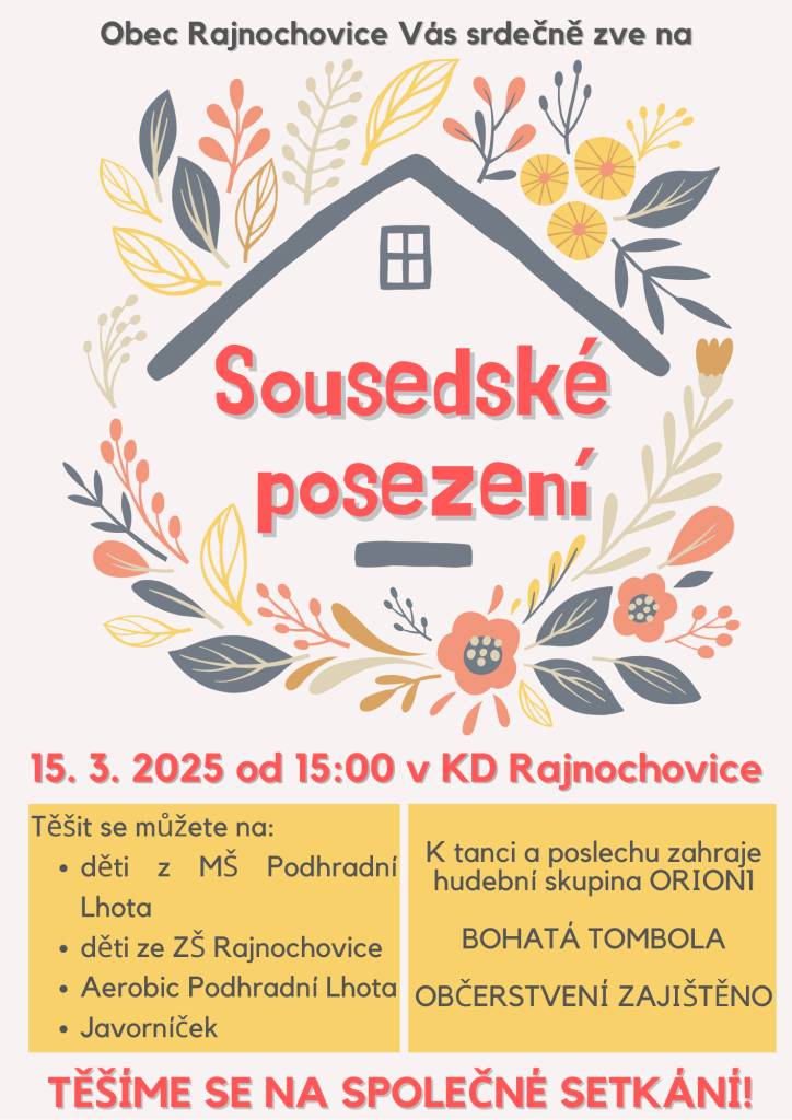 Milí sousedé, chcete si popovídat, zasmát se a užít si pohodové odpoledne u kávy a dobrot? Pak vás obec Rajnochovice srdečně zve na Sousedské posezení! Kdyby měl někdo chuť přispět darem do tomboly, můžete jej přinést do pátku 14. března 2025 do 12:00 na obecní úřad. Každý příspěvek je vítán .
