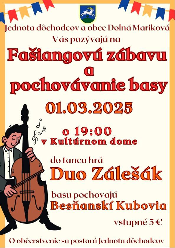 Vážení občania, srdečne Vás pozývame na akciu, ktorú pre Vás organizuje Jednota dôchodcov, obecný úrad a basu pochovajú Besňanskí Kubovia v Kultúrnom dome v Dolnej Marikovej o 19.00 hod. Do tanca hrá Duo Zálešák. Vstupné je 5 Eur.