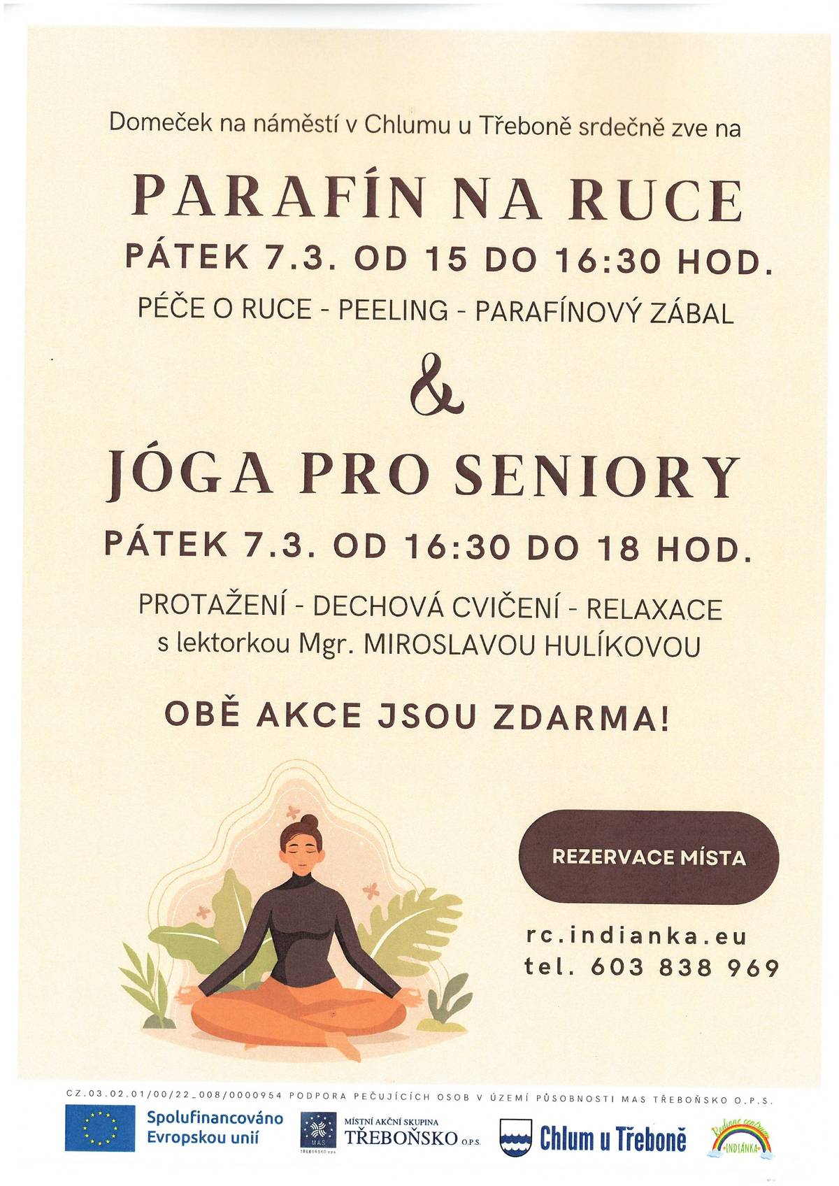Rodinné centrum Indiánka a MAS Třeboňsko zvou do Domečku na Náměstí v pátek 7. března na parafinový zábal na ruce (15:00 - 16:30) a na jógu pro seniory (od 16:30 do 18:00). Vstup zdarma. Rezervace místa na tel.: 603 838 969.