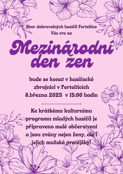 Sbor dobrovolných hasičů Vás zve na Mezinárodní den žen. Tento se bude konat v sobotu 8. března 2025 od 15:00 hodin v hasičské zbrojnici v Pertolticích.