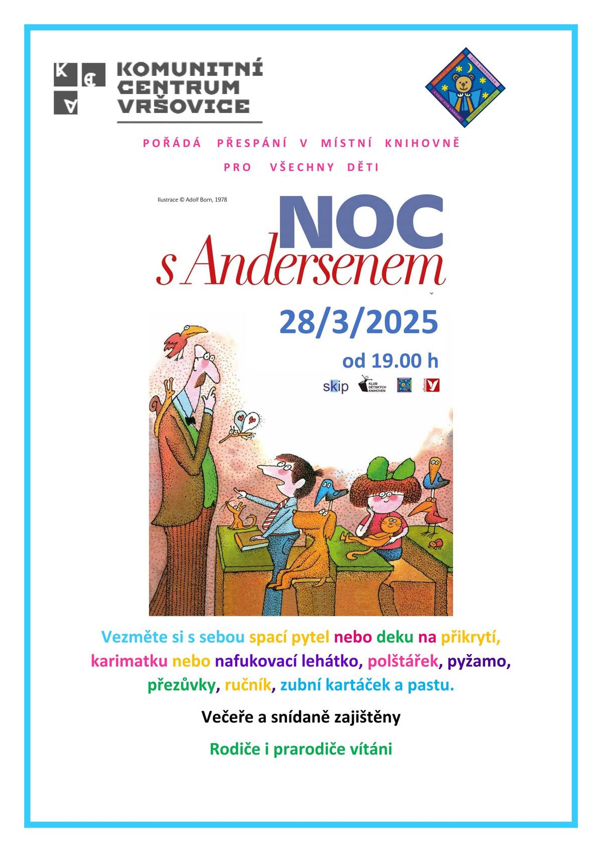 Vážení spoluobčané, dovolujeme si Vás pozvat na následující akce v měsíci březnu:  15.3.2025 Karneval pro děti, od 15 h na sále místního pohostinství 28.3.2025 Noc s Andersenem, od 19 h v Komunitním centru   Bližší info naleznete v příložených plakátech. Těšíme se na Vás  Obecní úřad Vršovice