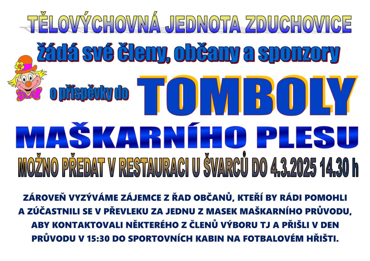 TJ Zduchovice žádá své členy a sponzory o příspěvky do tomboly maškarního plesu a vyzývá zájemce k účasti v masopustním průvodu masek.