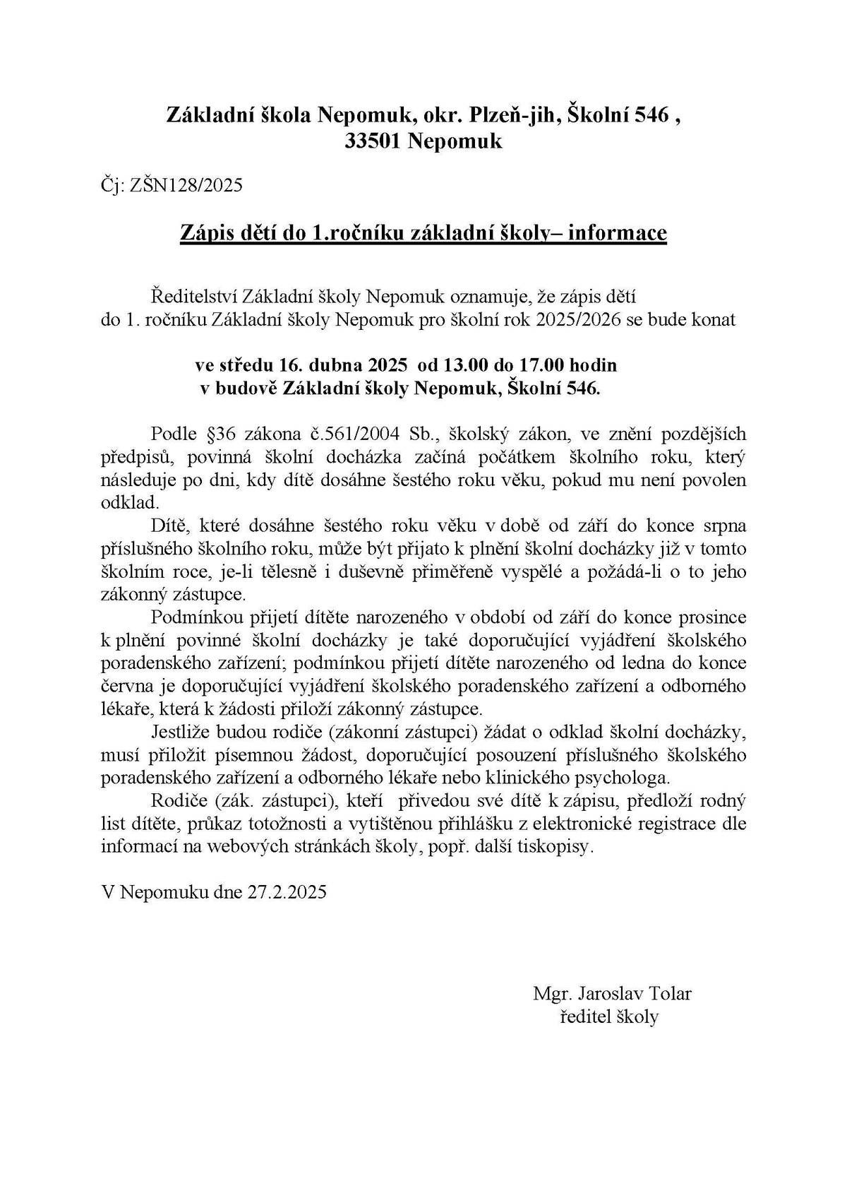 Ředitelství Základní školy Nepomuk oznamuje, že zápis dětí do 1. ročníku Základní školy Nepomuk pro školní rok 2025/2026 se bude konat ve středu 16. dubna 2025 od 13.00 do 17.00 hodin.