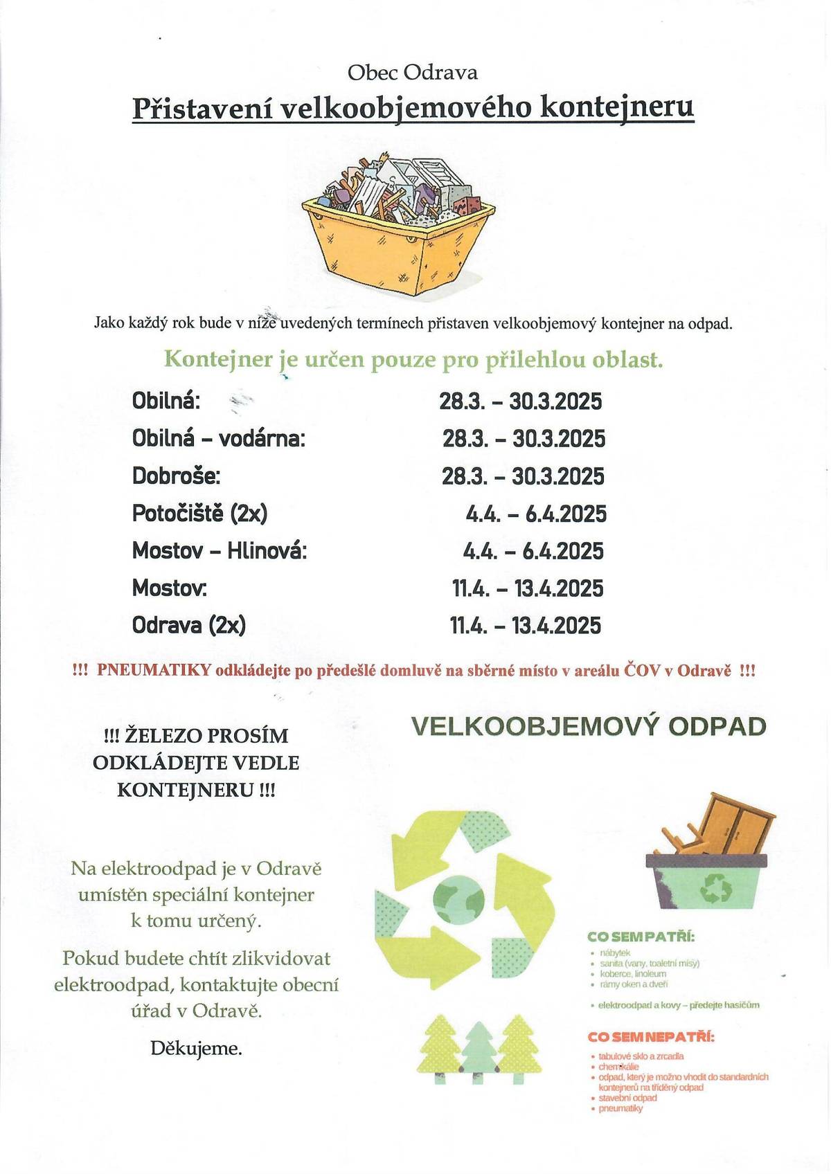 Vážení občané, níže přikládáme rozpis přistavení velkoobjemových kontejnerů do jednotlivých obcí. Žádáme občany, aby do velkoobjemových kontejnerů nevhazovali věci, které do něj nepatří. Děkujeme, OÚ Odrava.