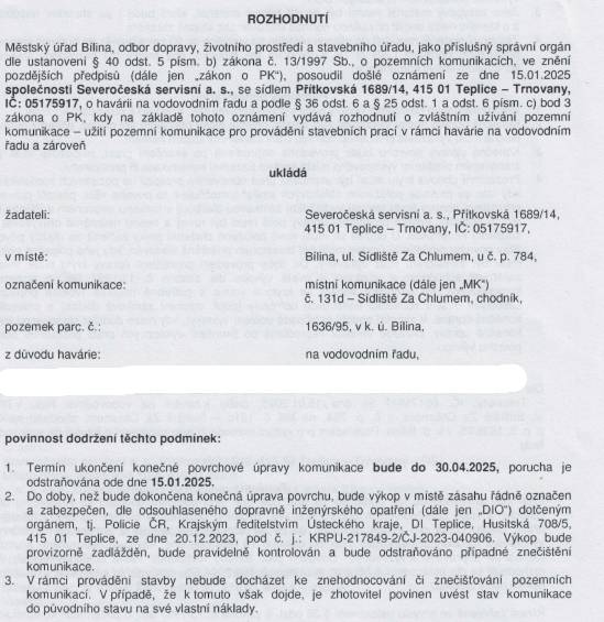 Společnost Severočeská servisní, a. s., zde během ledna odstraňovala havárii na vodovodním řádu. Dle rozhodnutí správního orgánu je termín ukončení povrchové úpravy stanoven nejpozději do 30.04.2025, a to i z důvodu nepříznivých klimatických podmínek během zimního období. Děkujeme za pochopení
