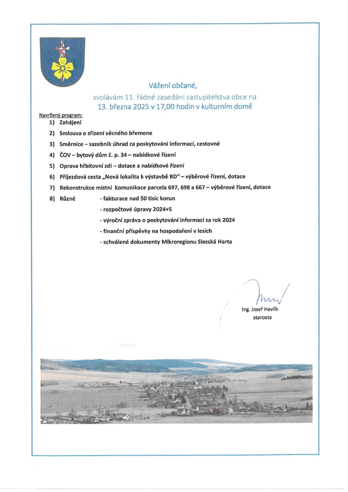 Vážení občané, srdečně Vás zveme na zasedání zastupitelstva obce, ve čtvrtek 13.3.2025 od 17,00 hodin v kulturním domě. Program přikládám do přílohy. Letáčky obdržíte všichni do schránek.
