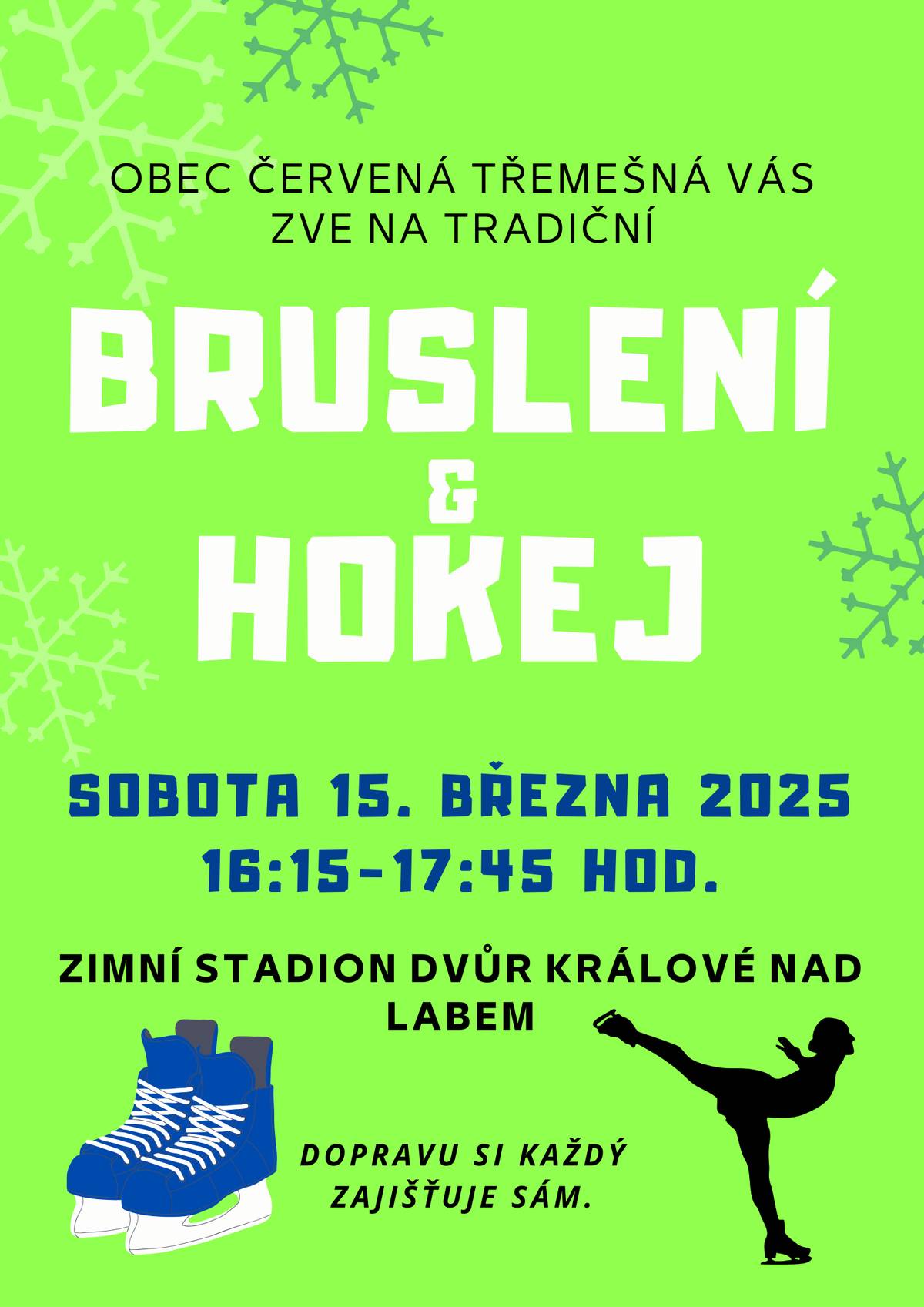 Srdečně vás zveme na bruslení, které se uskuteční v sobotu 15. března 2025 od 16:15 - 17:45 hodin na zimním stadioně Dvůr Králové nad Labem. Dopravu si každý zajišťuje sám.