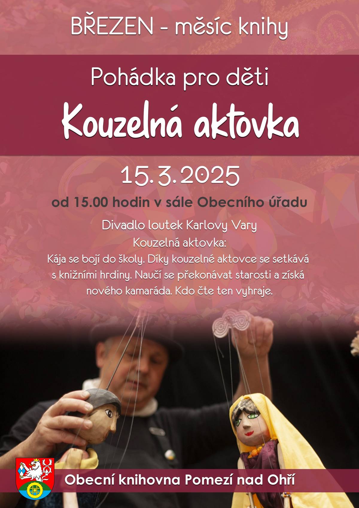 Obecní knihovna Pomezí nad Ohří oslaví Březen - měsíc knihy loutkovou pohádkou "Kouzelná aktovka"  15. 3. 2025.