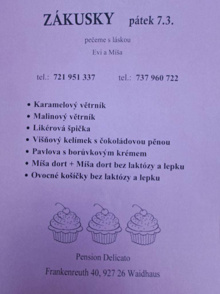 Zákusky DELICATO  Aktuální nabídka zakusků, které vám dovezeme v pátek 7. 3.  Jak objednat? Zavolejte na 721 951 337 nebo 737 960 722.  Objednávky přijímáme nejpozději do středy večer.  Kdy a kde? V pátek v 17:00 přivezeme vaše objednávky k místní prodejně v obci Hošťka.