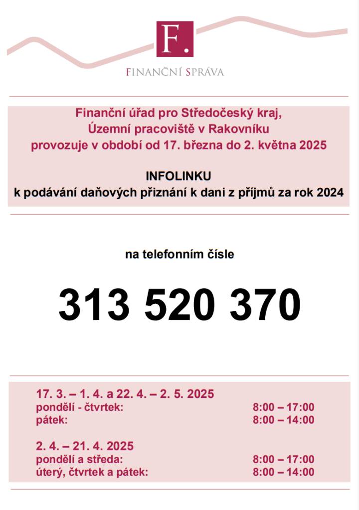 Telefonní číslo na infolinku k podání daňových přiznání k dani z příjmu za rok 2024 je 313520370.  V provozu je tato linka 17.3.-2.5.2025.   Více info na letáčku.