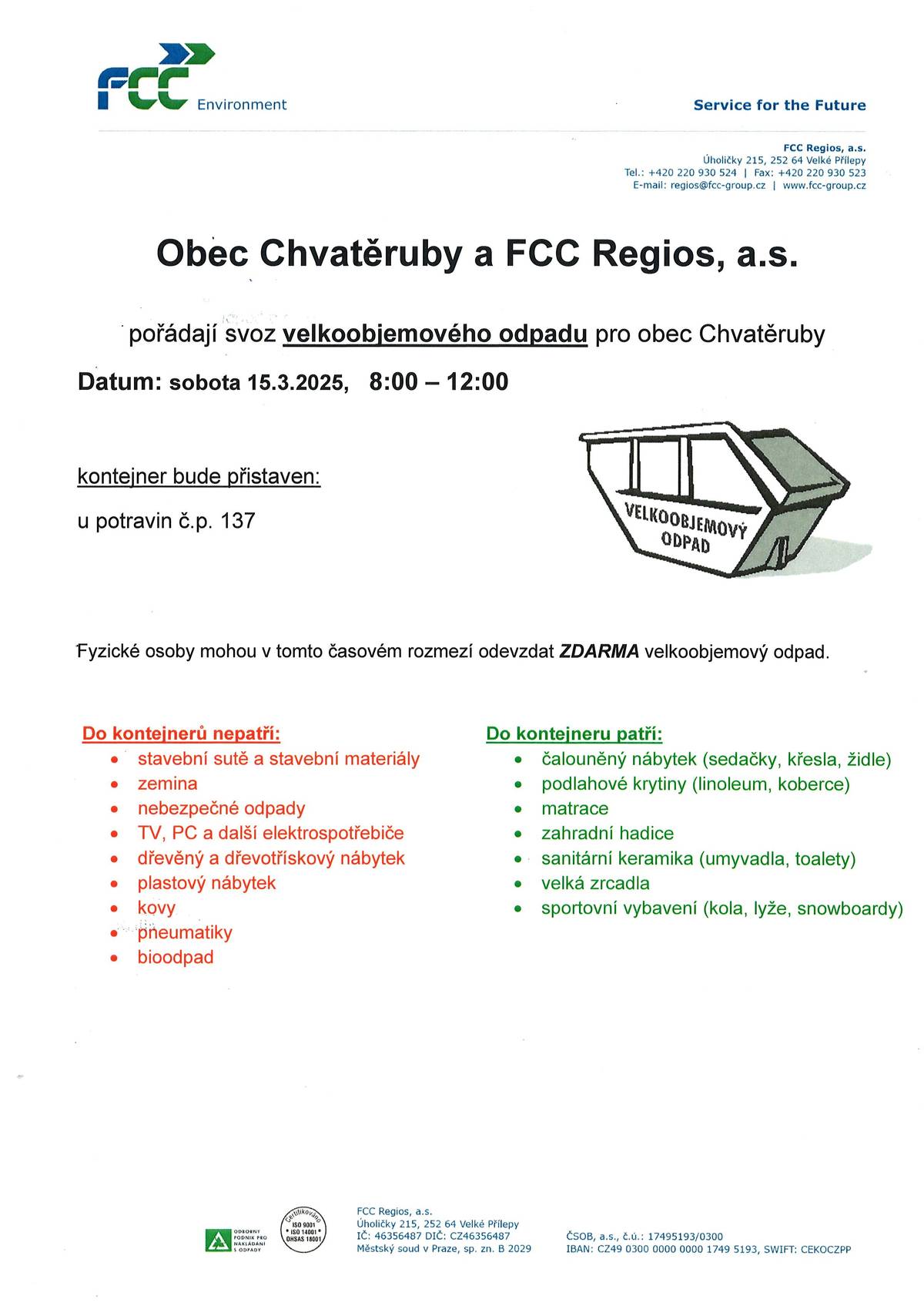 Oznamujeme občanům, že dne 15.3.2025 bude v obci probíhat svoz velkoobjemového a nebezpečného odpadu. Kontejner na velkoobjemový odpad bude před potravinami umístěn od 8:00 h. do 12:00 h.. Kontejner na nebezpečný odpad bude před potravinami umístěn od 8:00 h. do 8:45 h..