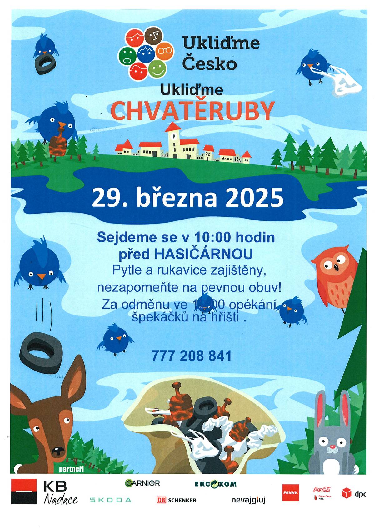 Oznamujeme občanům, že dne 29.3.2025 bude probíhat UKLIĎME ČESKO - UKLIĎME CHVATĚRUBY. Sraz je v 10:00 h. u hasičárny ve Chvatěrubech. Pytle a rukavice zajištěny, nezapoměňte na pevnou obuv. Za odměnu ve 12 h. opékání špekáčků na hřišti.