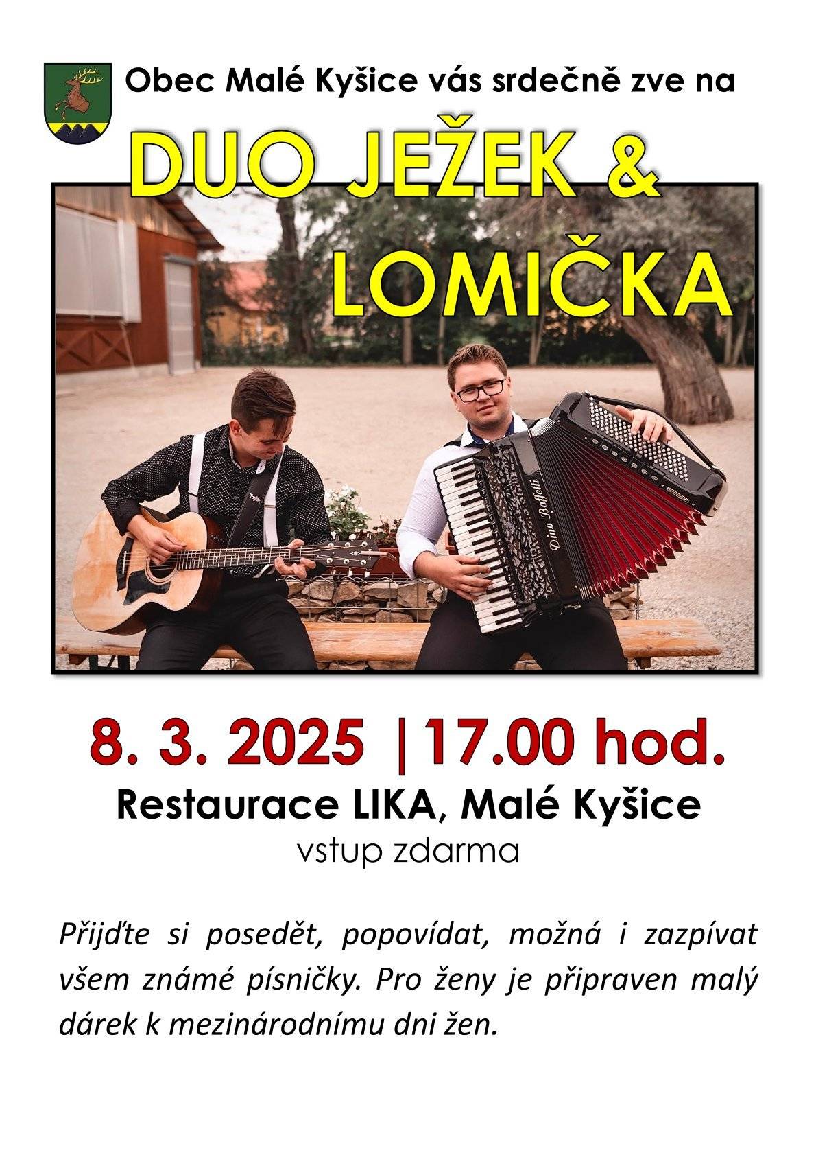 Srdečně zveme již tuto sobotu 8.3.2025 od 17.00 hod.do restaurace LIKA v Malých Kyšicích na Duo Ježek & Lomička.Vstup zdarma.