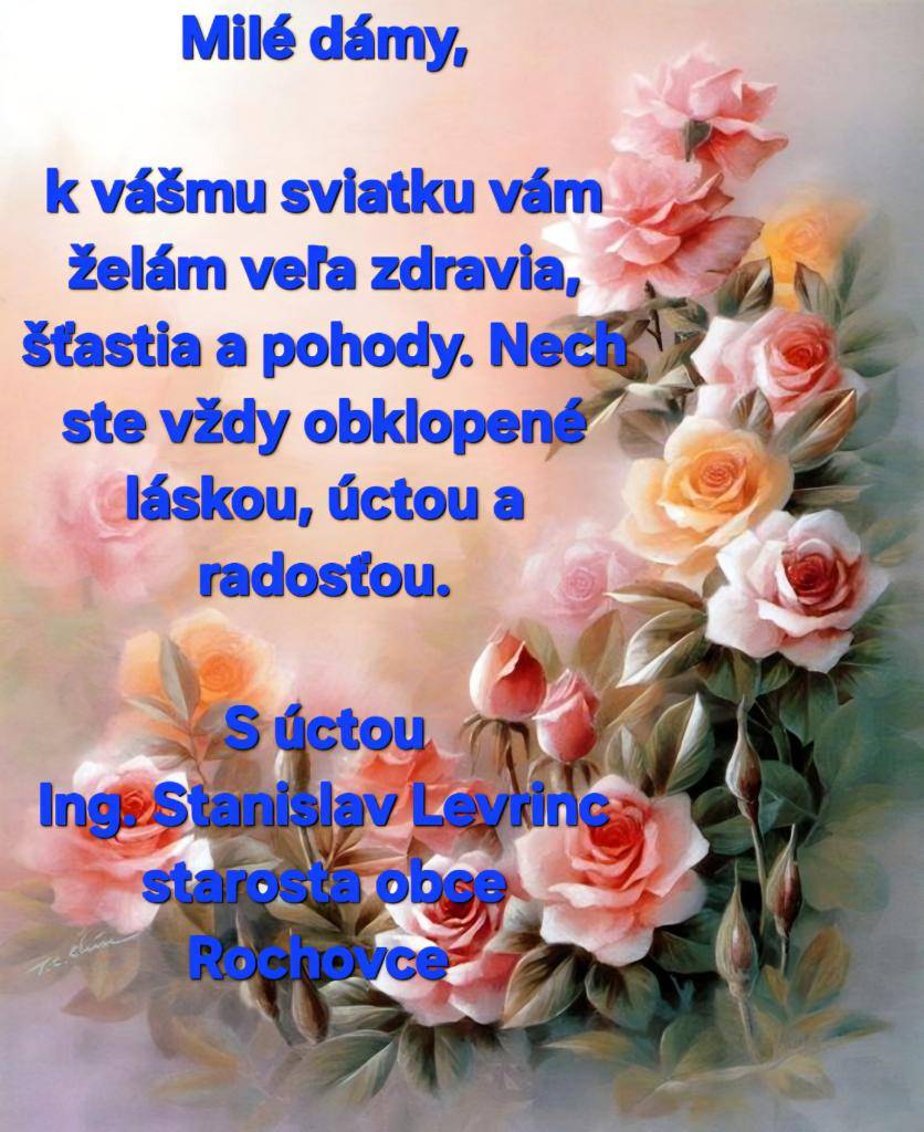 Milé dámy,  dnes je váš deň – Medzinárodný deň žien! Nech je naplnený radosťou, úsmevmi a krásnymi chvíľami. Ste inšpiráciou, silou a láskou, ktorá robí tento svet krajším.