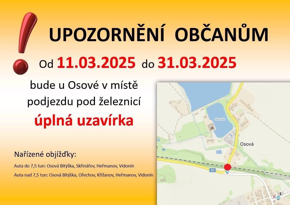 Od 11.03.2025 do 31.03.2025 bude u Osové v místě podjezdu pod železnicí úplná uzavírka.  Nařízené objížďky:  Auta do 7,5 tun: Osová Bítýška, Skřinářov, Heřmanov, Vidonín  Auta nad 7,5 tun: Osová Bítýška, Ořechov, Křižanov, Heřmanov, Vidoní