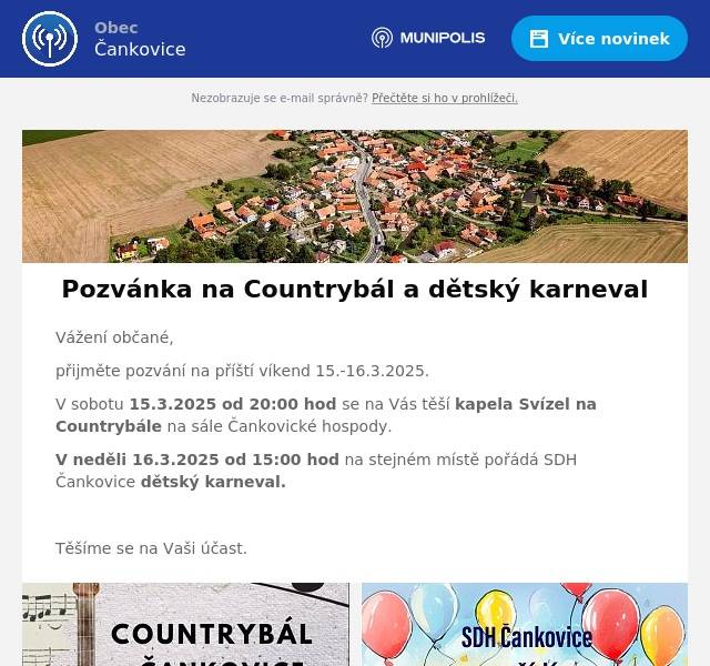 Vážení občané, přijměte pozvání na příští víkend 15.-16.3.2025. V sobotu 15.3.2025 od 20:00 hod se na Vás těší kapela Svízel na Countrybále na sále Čankovické hospody. V neděli 16.3.2025 od 15:00 hod na stejném místě pořádá SDH Čankovice dětský karneval.  Těšíme se na Vaši účast.