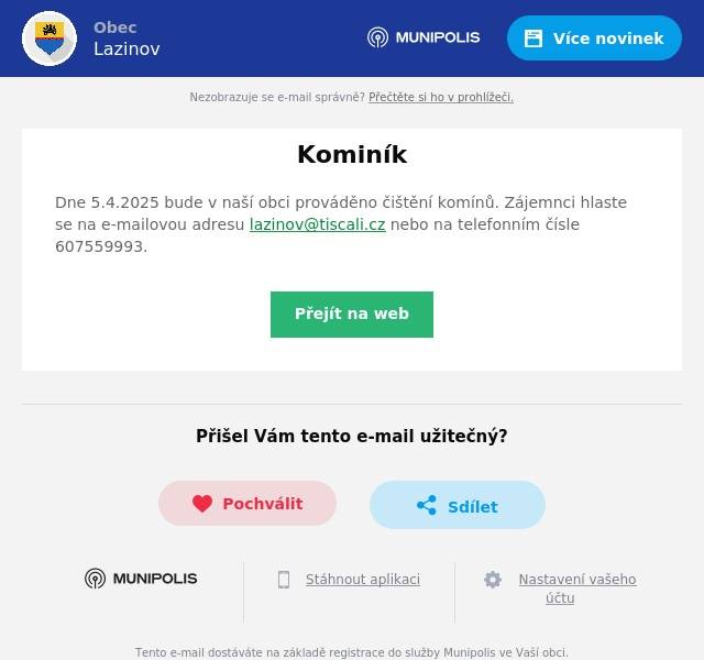 Dne 5.4.2025 bude v naší obci prováděno čištění komínů. Zájemnci hlaste se na e-mailovou adresu lazinov@tiscali.cz nebo na telefonním čísle 607559993.
