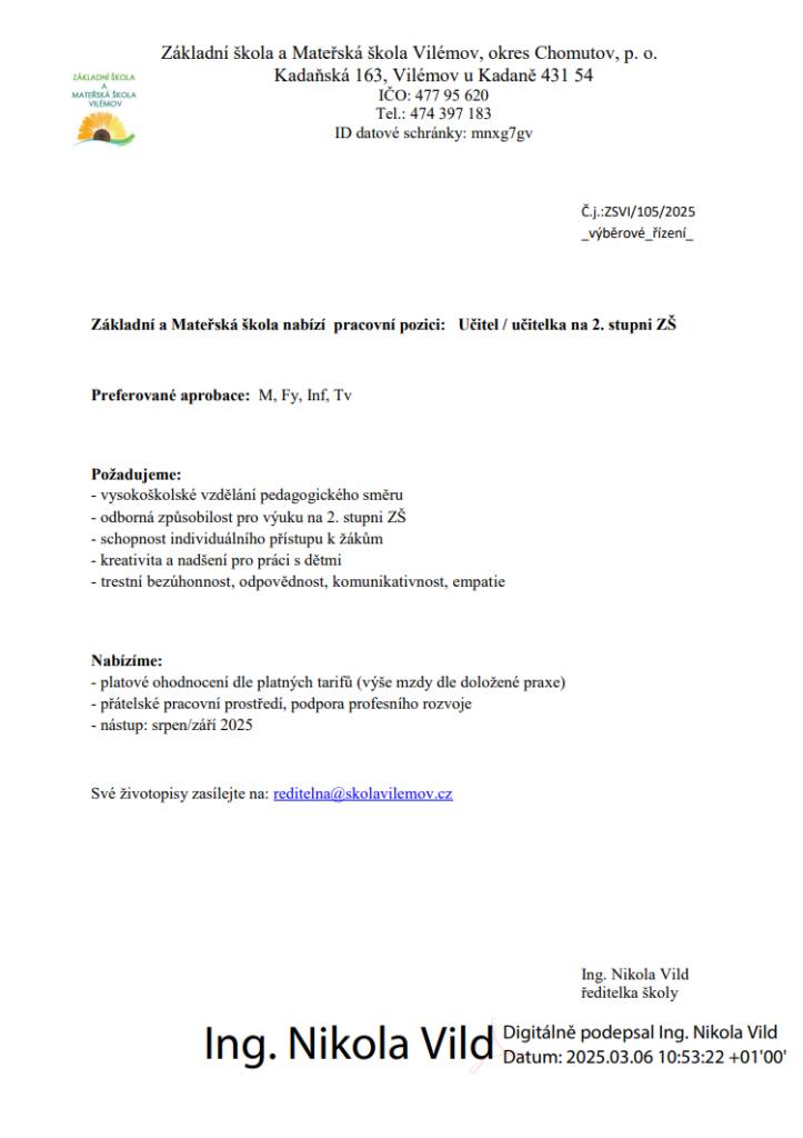 Hledáme nového učitele/učitelku na 2. stupeň ZŠ!    Základní a Mateřská škola Vilémov přijme pedagoga se zaměřením na matematiku, fyziku, informatiku nebo tělesnou výchovu. Pokud máte vysokoškolské vzdělání pedagogického směru, odbornou způsobilost a nadšení pro práci s dětmi, ozvěte se nám!