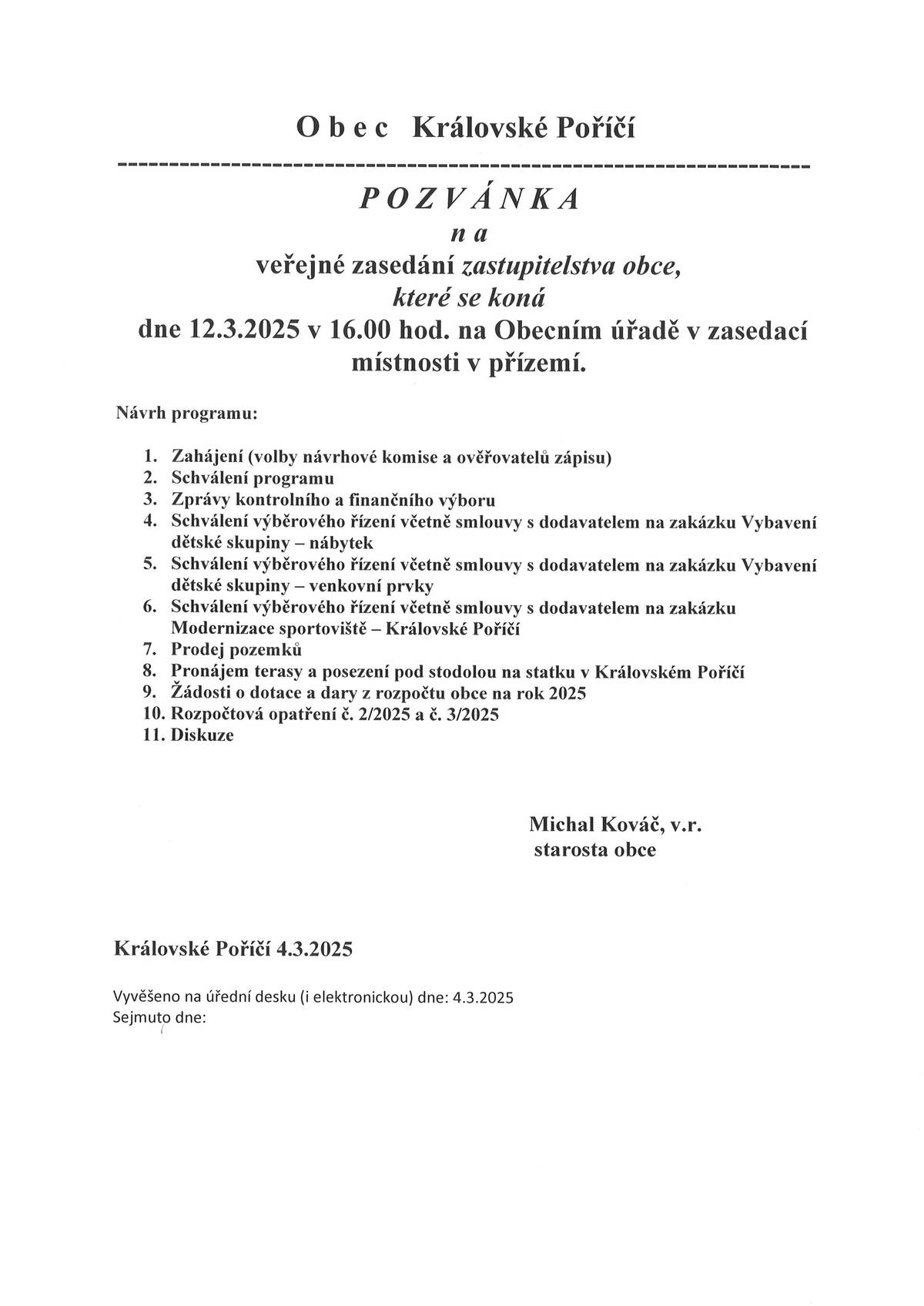 Zveme Vás na veřejné zasedání Zastupitelstva obce Královské Poříčí, které se koná ve středu 12.3.2025 od 16:00 hodin v zasedací místnosti obecního úřadu.
