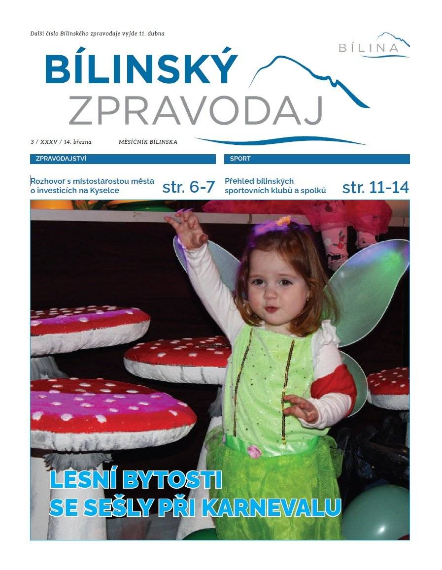 Vážení občané, v tomto týdnu vychází březnový Bílinský zpravodaj, který standardně dostáváte do Vašich schránek.   Pro uživatele Mobilního rozhlasu je však zpravodaj k dispozici v elektronické podobě jako CHYTRÝ ZPRAVODAJ, který si můžete v elektronických zařízeních pohodlně prolistovat a využívat aktivní odkazy.     V aktuálním vydání zpravodaje se mimo jiné dozvíte, kdy bude dokončeno osvětlení cesty podél řeky na Kyselku, jak se řeší propad chodníku u lávky přes silnici I/13, nebo které sportovní spolky působí v našem městě. Zaujmout by Vás mohl rozhovor s místostarostou o stavebních úpravách na budovách lázní a další plánované změny na Kyselce.  Nechybí tradiční sportovní a kulturní servis. Ve fotografiích si můžete připomenout dětský karneval. Mnohem více o dění v Bílině však naleznete uvnitř aktuálního vydání Bílinského zpravodaje. Přejeme příjemné počtení  CHYTRÝ BÍLINSKÝ ZPRAVODAJ
