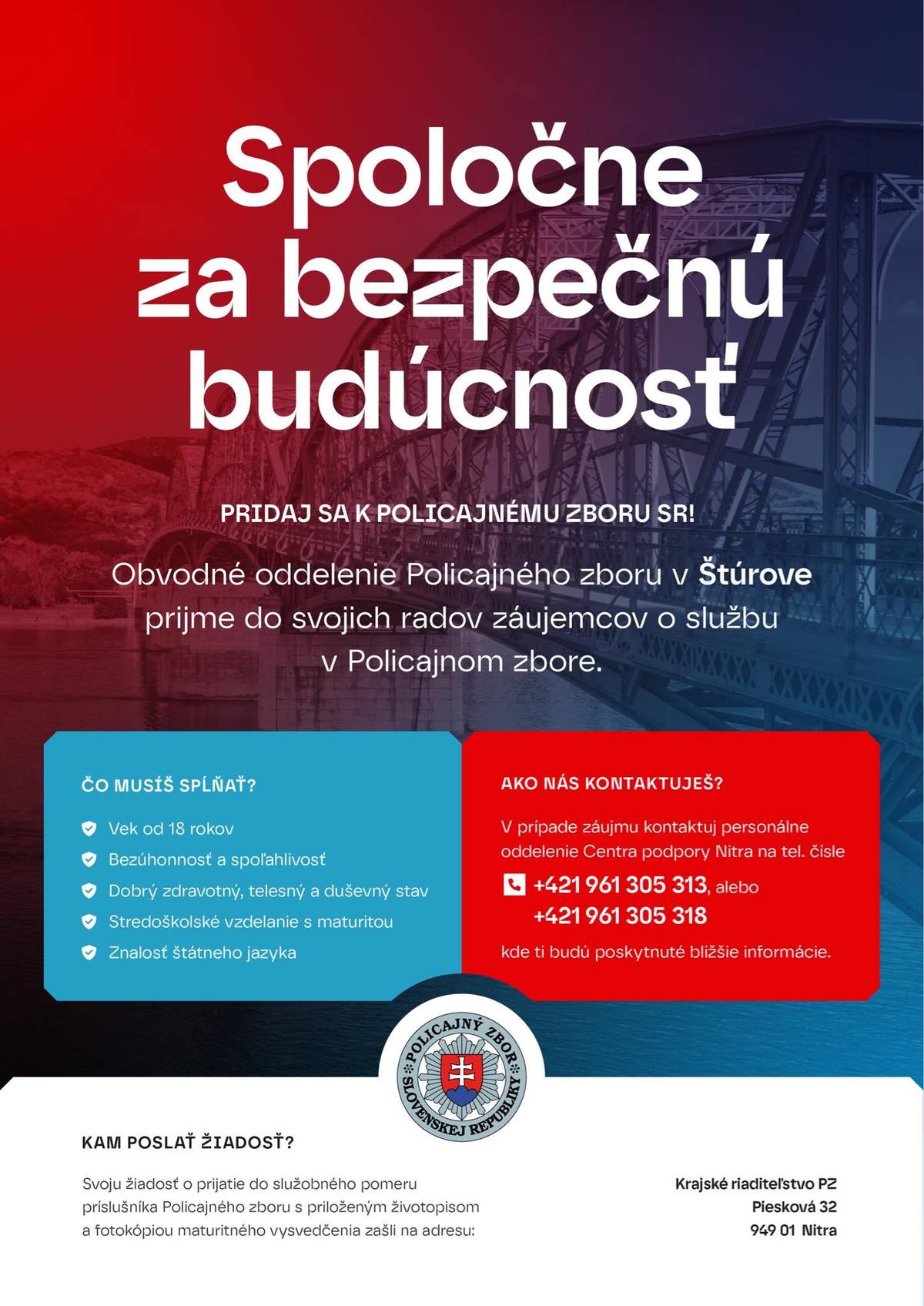 Vážení občania! Obvodné oddelenie Policajného zboru v Štúrove, oznamuje možnosť uchádzať sa o voľné pracovné miesto v policajnom zbore. Podrobnejšie informácie nájdete v priloženom náborovom letáku. A Párkányi Rendőrkapitányság az állománya bővítése céljábol a rendőri szolgálat iránt érdeklődőket vesz fel. Több információt a feltételekről a csatolt szórólapban talál.